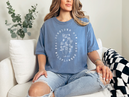 "Consider How the Wildflowers Grow" Comfort Colors T-shirt