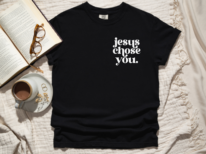 "Jesus Chose You" Comfort Colors T-shirt