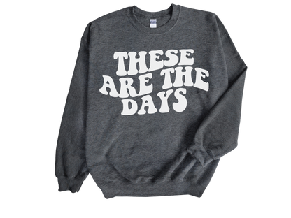 "Theses are the Days" Crewneck Sweatshirt